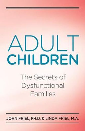 adult children,the secrets of dysfunctional families (en Inglés)