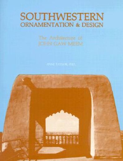 southwestern ornamentation and design,the architecture of john gaw meem (en Inglés)