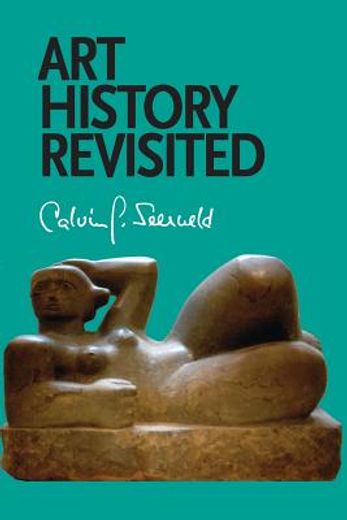 Art History Revisited Sundry Writings and Occasional Lectures (en Inglés)