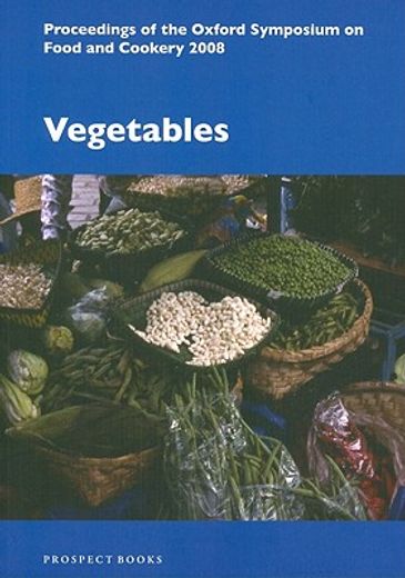 vegetables,proceedings of the oxford symposium on food and cookery 2008