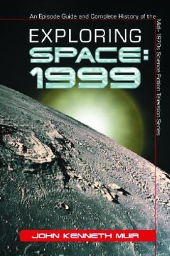 exploring space,1999 : an episode guide and complete history of the mid-1970s science fiction television series