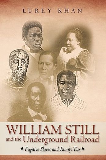 william still and the underground railroad,fugitive slaves and family ties