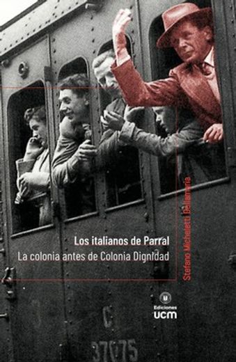 Los Italianos de Parral. La colonia antes de Colonia Dignidad (in Spanish)