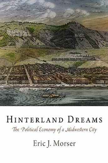 hinterland dreams,the political economy of a midwestern city