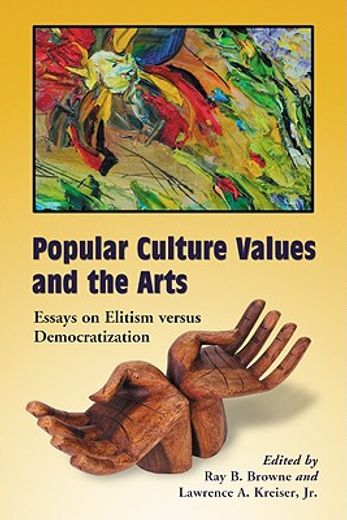 popular culture values and the arts,essays on elitism versus democratization