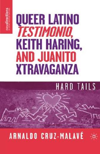 queer latino testimonio, keith haring, and juanito xtravaganza,hard tails
