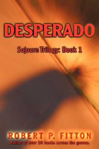desperado:sojourn trilogy: book 1