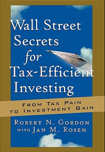 wall street secrets for tax-efficient investing,from tax pain to investment gain