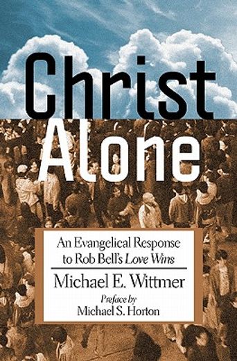christ alone: an evangelical response to rob bell ` s love wins
