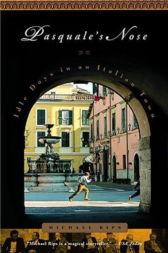 pasquale ` s nose: idle days in an italian town