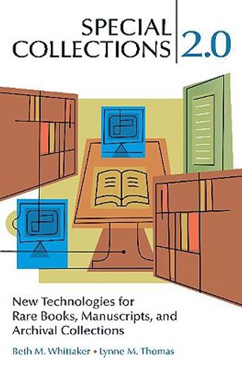 special collections 2.0,new technologies for rare books, manuscripts, and archival collections