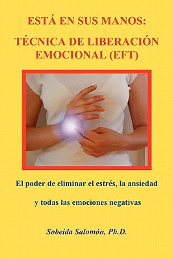 est en sus manos: t cnica de liberaci n emocional (eft) (in Spanish)