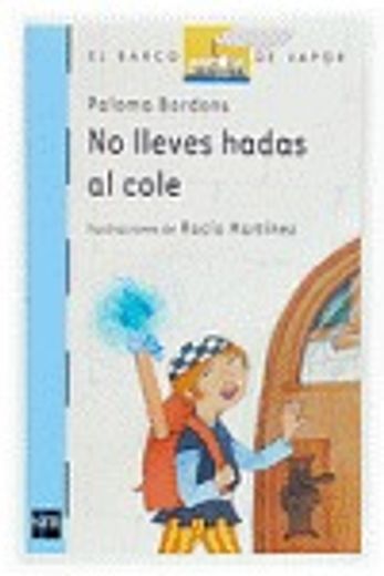 No lleves hadas al cole / Don't Take Fairies to School (El Barco De Vapor: Serie Azul / the Steamboat: Blue Series) (Spanish Edition)