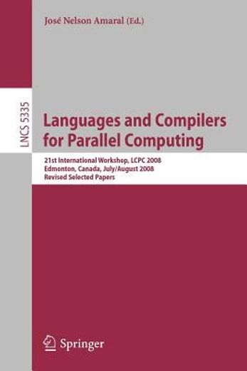 languages and compilers for parallel computing,21th international workshop, lcpc 2008, edmonton, canada, july 31 - august 2, 2008, revised selected