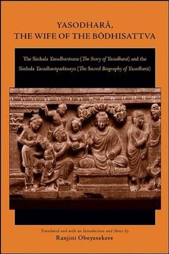 yasodhara, the wife of the bodhisattva,the sinhala yasodharavata (the story of yasodhara) and the sinhala yasodharapadanaya (the sacred bio