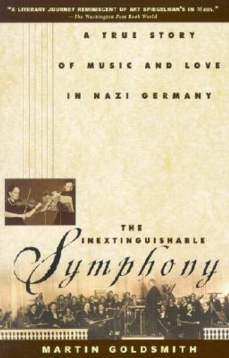 the inextinguishable symphony,a true story of music and love in nazi germany (en Inglés)