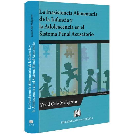 LA INASISTENCIA ALIMENTARIA DE LA INFANCIA Y LA ADOLESCENCIA EN EL SISTEMA PENAL ACUSATORIO (in Spanish)
