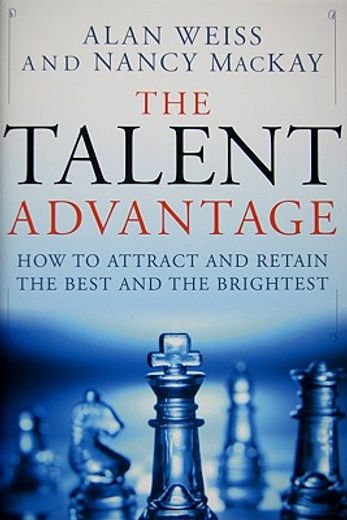 the talent advantage,how to attract and retain the best and the brightest