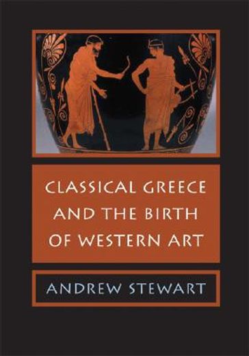 Classical Greece and the Birth of Western Art (en Inglés)