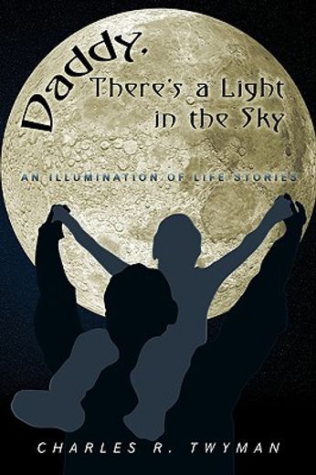 daddy, there´s a light in the sky,an illumination of life stories
