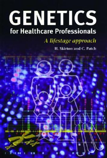 genetics for healthcare professionals,a lifestage approach