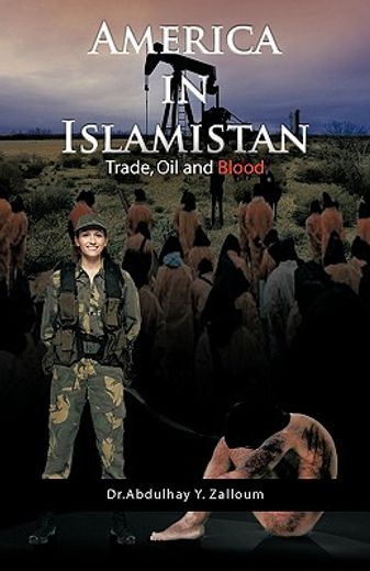 america in islamistan,trade, oil and blood
