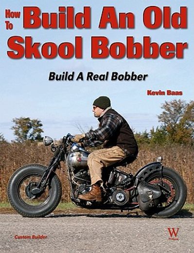 how to build an old skool bobber,build your own bobber or chopper (en Inglés)