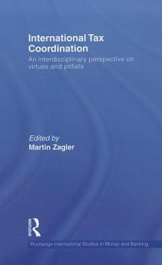 international tax coordination,an interdisciplinary perspective on virtues and pitfalls