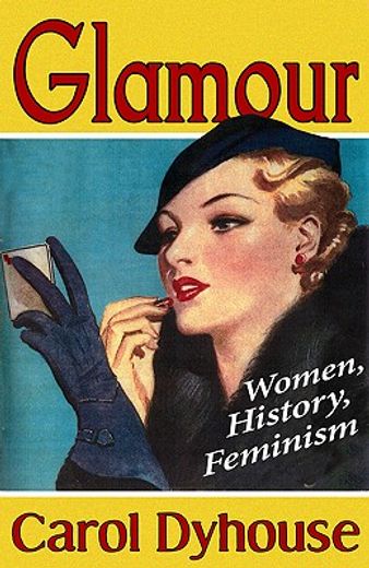 Glamour: Women, History, Feminism (en Inglés)