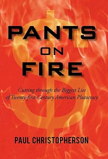 pants on fire,cutting through the biggest lies of twenty-first-century american plutocracy