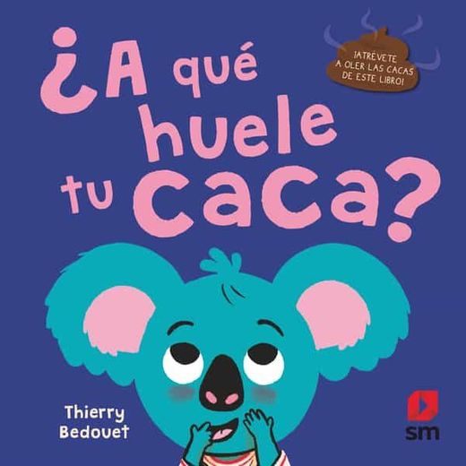 A qué Huele tu Caca? (in Spanish)