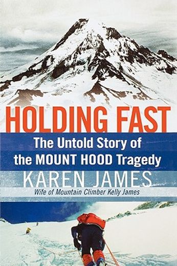 holding fast,the untold story of the mount hood tragedy (in English)