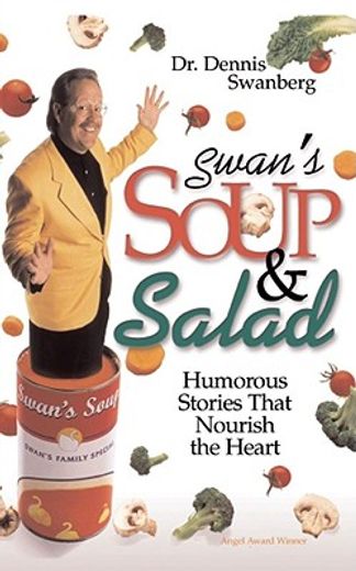 swan`s soup and salad,humorous stories that nourish the heart