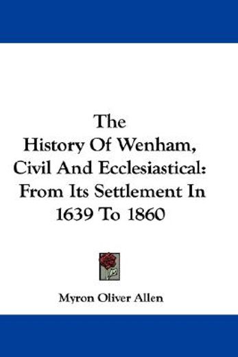 the history of wenham, civil and ecclesi