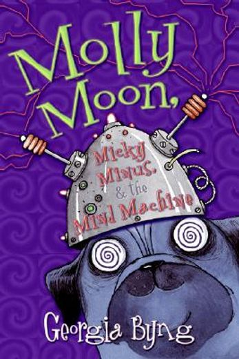 molly moon, micky minus, & the mind machine (en Inglés)