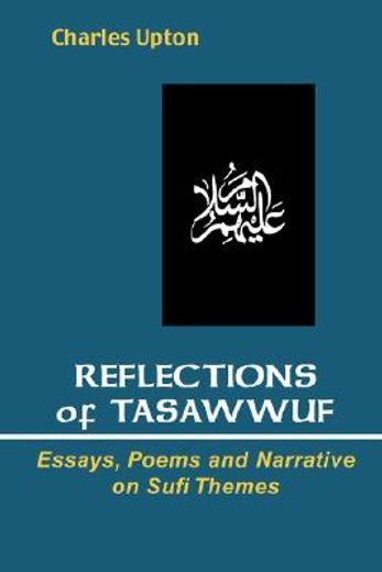 reflections of tasawwuf: essays, poems, and narrative on sufi themes