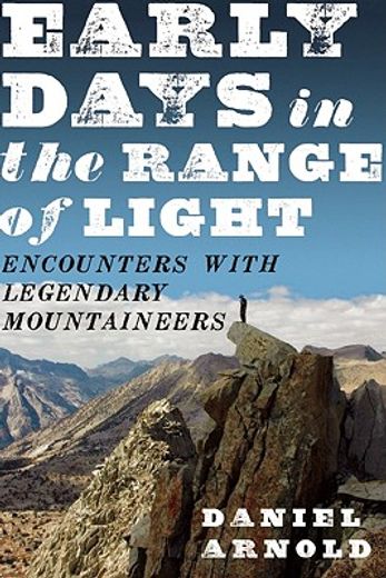 early days in the range of light,encounters with legendary mountaineers