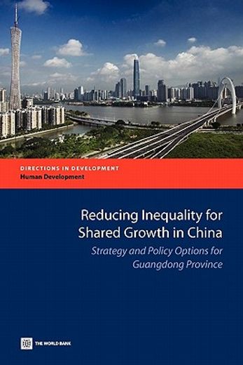 reducing inequality for shared growth in china,strategy and policy options for guangdong province