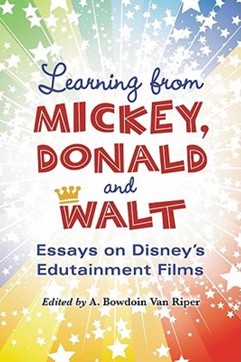learning from mickey, donald and walt,essays on disney´s edutainment films