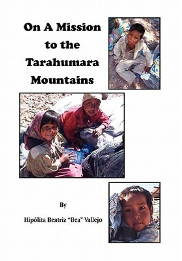 on a mission to the tarahumara mountains (en Inglés)
