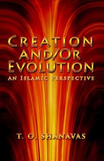 creation and/or evolution: an islamic perspective,an islamic perspective