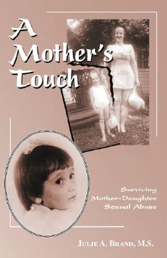 a mother´s touch,surviving mother-daughter sexual abuse
