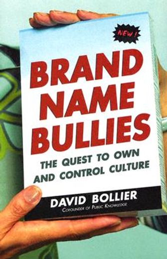 brand-name bullies,the quest to own and control culture