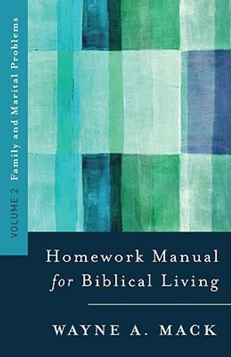 a homework manual for biblical living,family and marital problems
