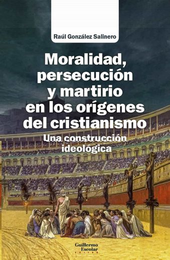 Moralidad, Persecucion y Martirio en los Origenes del Cristianismo (in Spanish)