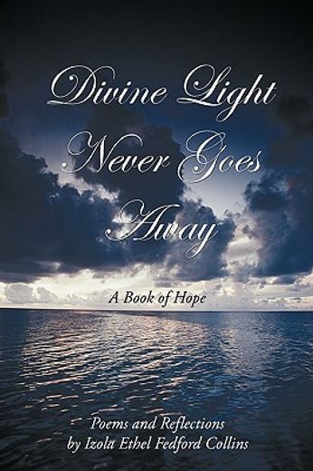 divine light never goes away,a book of hope