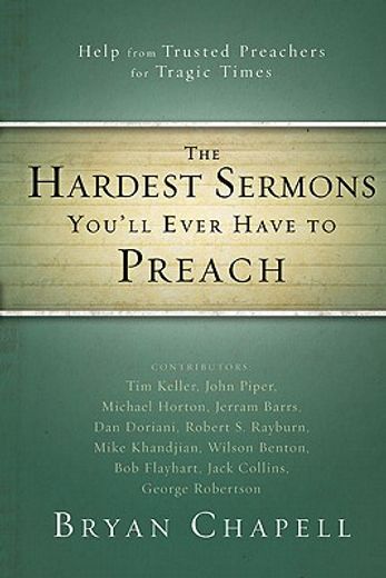 the hardest sermons you`ll ever have to preach,help from trusted preachers for tragic times (en Inglés)