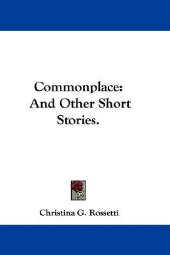 commonplace,and other short stories.