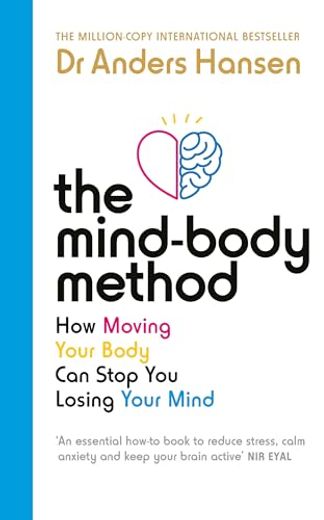 The Mind-Body Method: How Moving Your Body Can Stop You Losing Your Mind (in English)