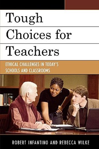 tough choices for teachers,ethnical challenges in today´s schools and classrooms